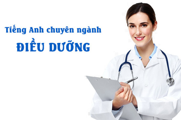 Điều dưỡng Tiếng Anh là gì? Tiếng Anh chuyên ngành Điều dưỡng?