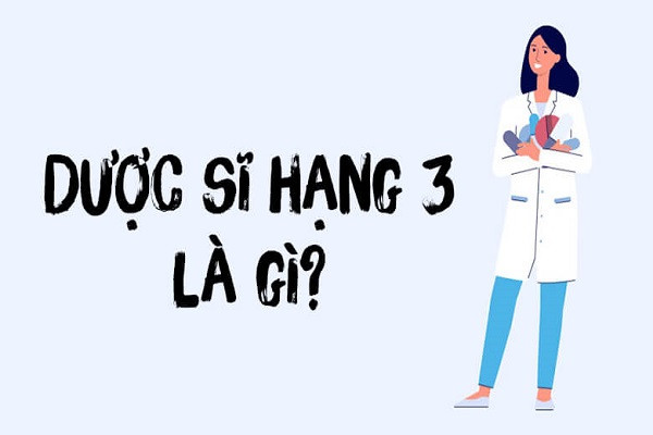 Dược sĩ hạng 3 là gì? Vai trò và trách nhiệm của Dược sĩ hạng 3?