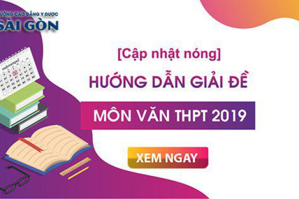 Cập nhật đề thi và đáp án môn Văn kỳ thi THPT Quốc gia 2019 (tham khảo)