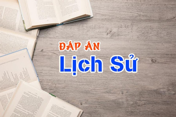 Đáp án chính thức môn Lịch sử THPT Quốc gia 2019 của Bộ GD&ĐT