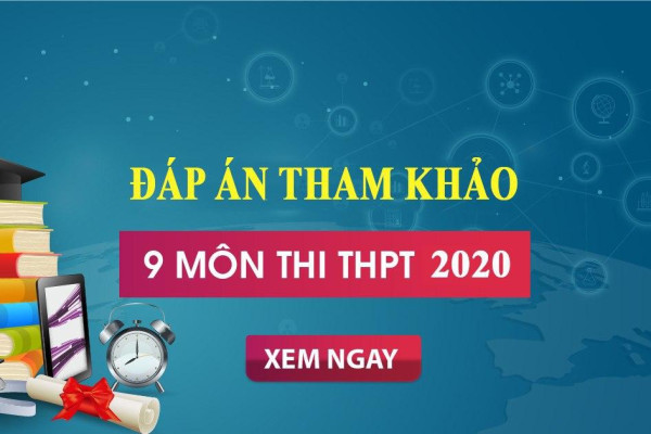 Tổng hợp đáp án các môn của Kỳ thi tốt nghiệp THPT năm 2020