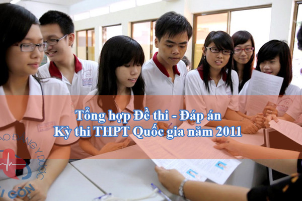 Tổng hợp Đề thi - Đáp án kỳ thi THPT Quốc gia năm 2011