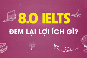 ielts-8-0-co-loi-ich-gi