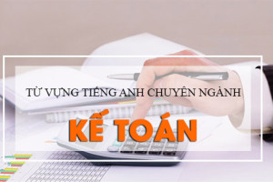 tu-dien-tieng-anh-chuyen-nganh-ke-toan-su-dung-hang-ngay