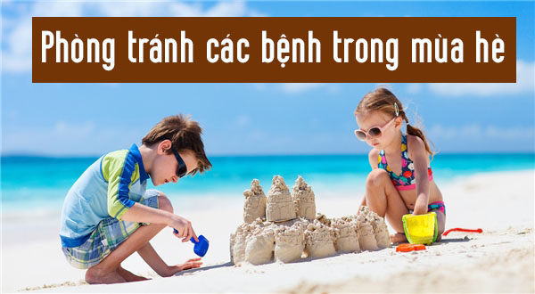 Các bệnh thường gặp trong mùa nắng nóng và cách phòng chống