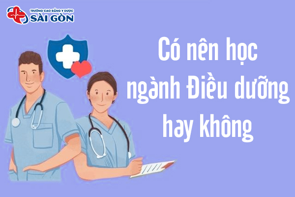 Có nên học ngành Điều Dưỡng hay không? Tố chất phù hợp để theo học
