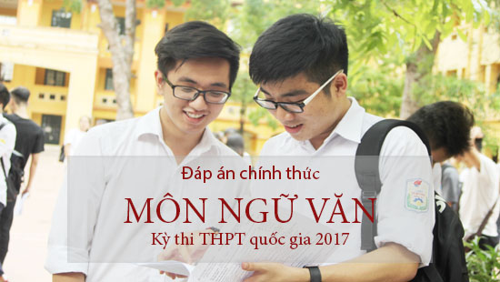 Đáp án chính thức môn Ngữ Văn năm 2017 từ Bộ Giáo dục và Đào tạo