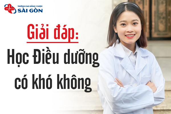 Học Điều dưỡng có khó không? Ngành Điều dưỡng có phù hợp với bạn?