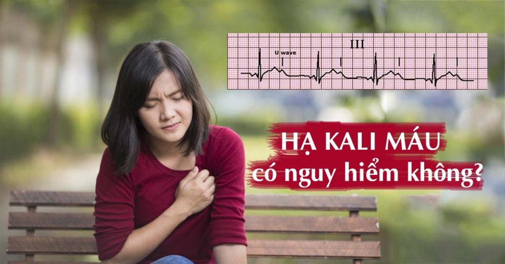Nguyên nhân hạ kali máu là gì? Những phương pháp nào dùng để điều trị bệnh?