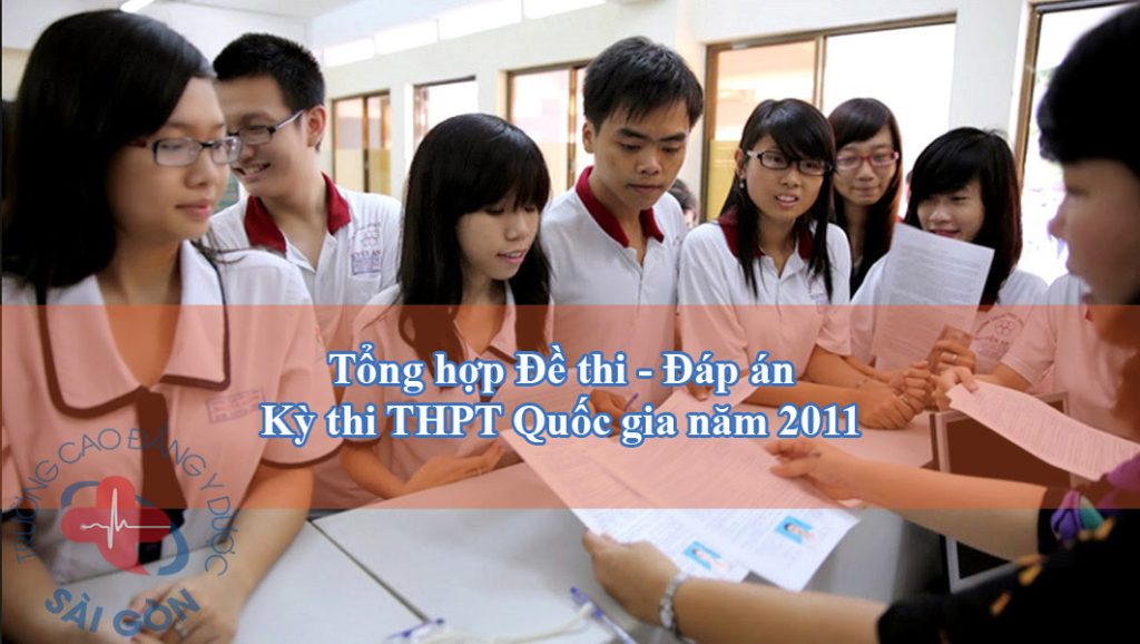 Tổng hợp Đề thi – Đáp án kỳ thi THPT Quốc gia năm 2011