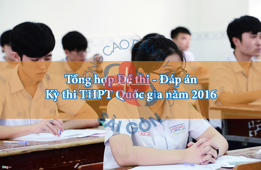 Tổng hợp Đề thi – Đáp án kỳ thi THPT Quốc gia năm 2016