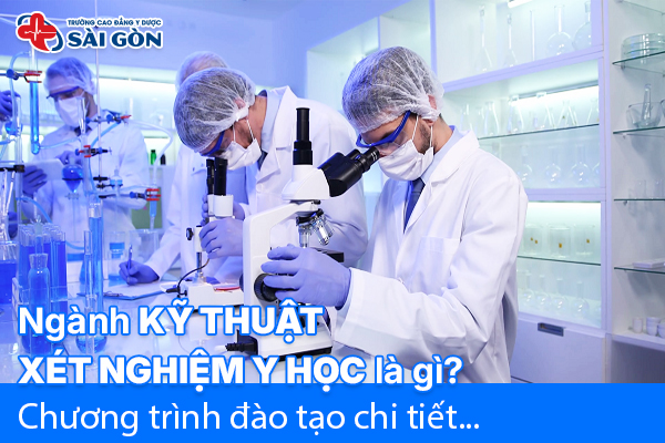 Ngành Kỹ Thuật Xét Nghiệm Y Học Là Gì? Học Những Gì?
