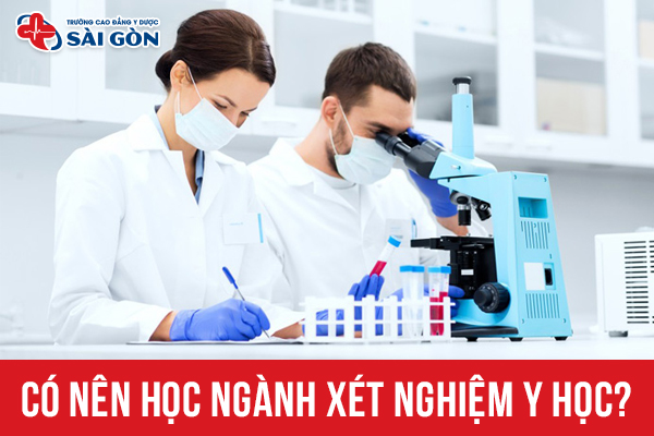 Có nên học ngành Xét nghiệm Y học không?