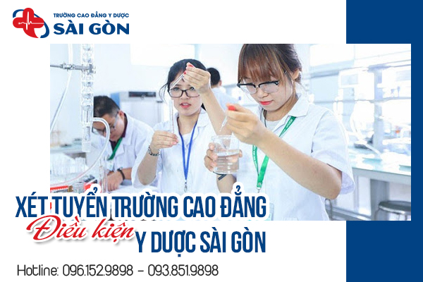 Điều kiện xét tuyển Cao đẳng Y Dược tại Trường Cao đẳng Y Dược Sài Gòn