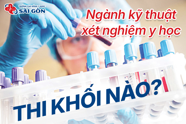 Thi Khối Nào Để Vào Ngành Kỹ Thuật Xét Nghiệm Y Học? [2025]
