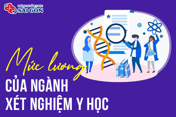 Khám phá mức lương của ngành Xét nghiệm Y học hiện nay