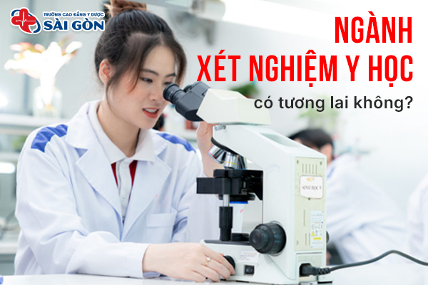 Ngành Xét nghiệm Y học có tương lai không?